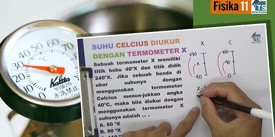 Suatu zat diukur dengan termometer Celcius menunjukkan 20 derajat Celcius Berapakah suhu zat tersebut jika menggunakan skala Kelvin?