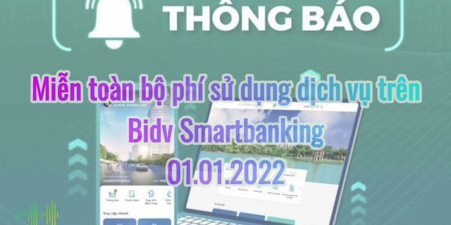 Tài khoản thu phí thường niên BIDV Smart banking là bao nhiêu