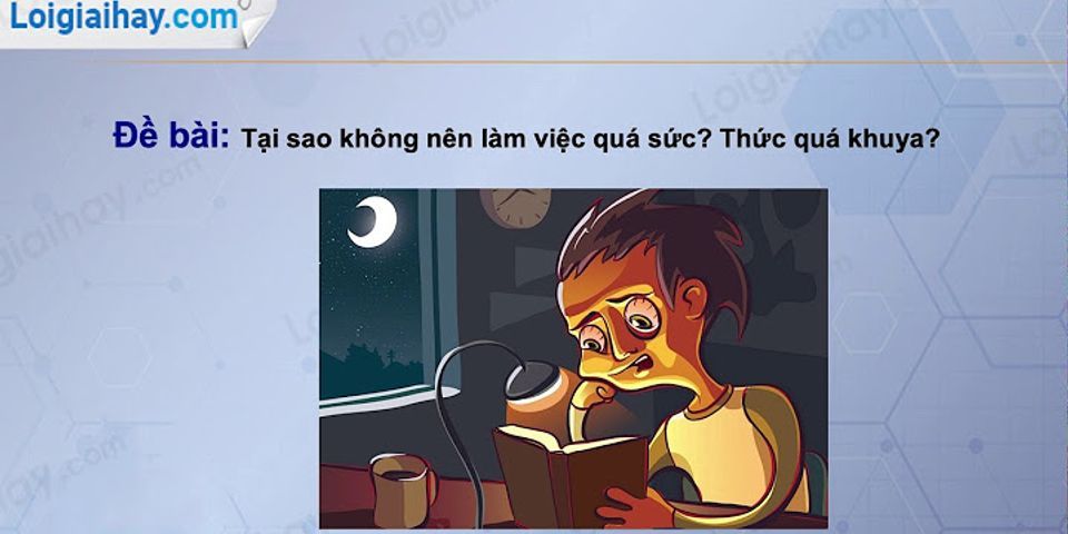 Tại sao không làm việc quá sức thức quá khuya