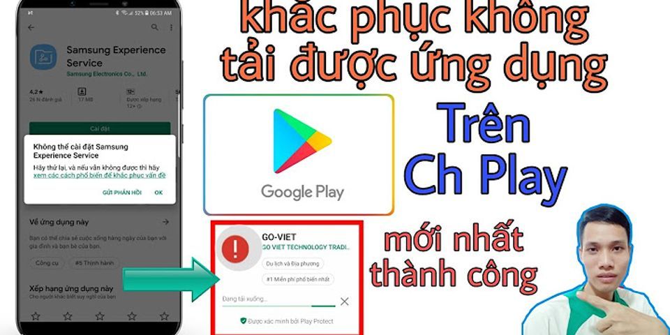 Tại sao không tải ứng dụng trên ch play được