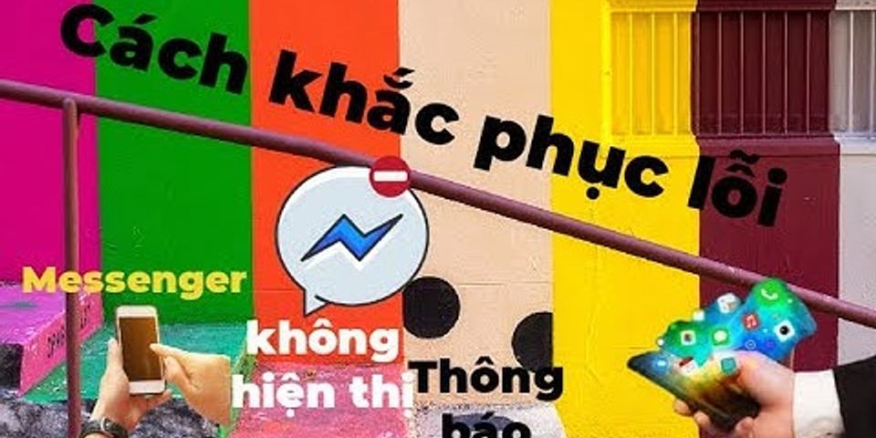 Tại sao messenger ko thông báo