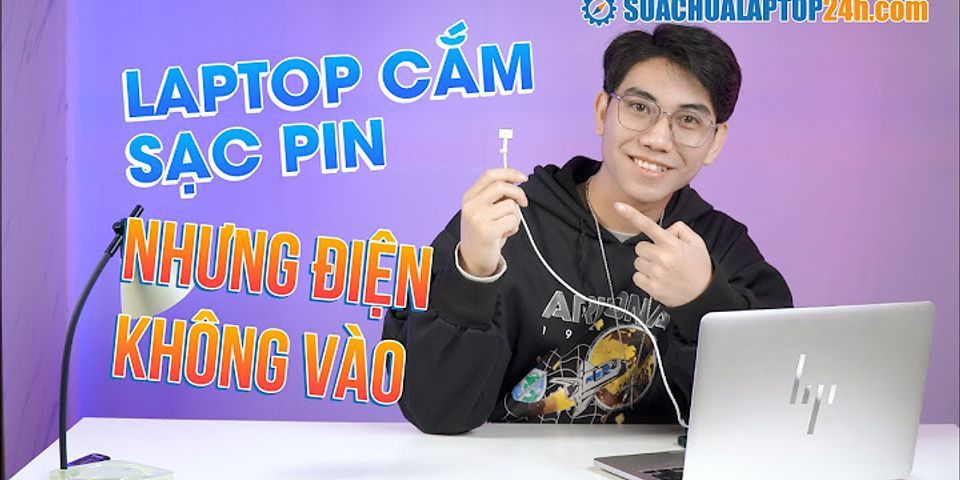 Tại sao sạc laptop không vào điện