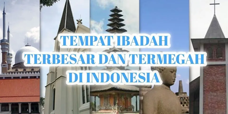 Tempat ibadah 6 agama di indonesia