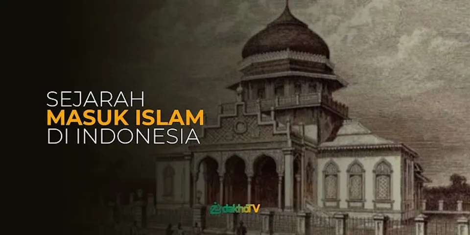 Teori masuknya Islam ke Indonesia yang paling lemah