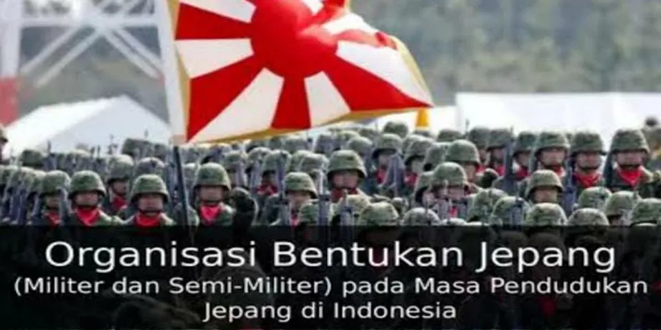Terangkan tujuan Jepang membentuk beberapa organisasi di Indonesia
