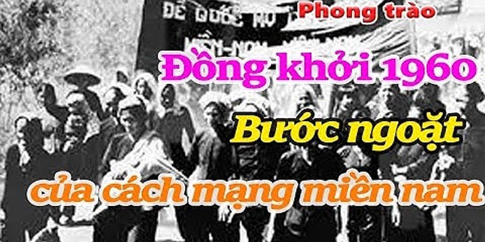 Thắng lợi của phong trào Đồng khởi 1960 đã để lại cho cách mạng Việt Nam bài học gì