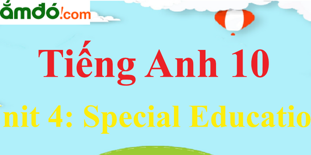 Top 10 tiếng anh lớp 10 unit 4: special education 2022