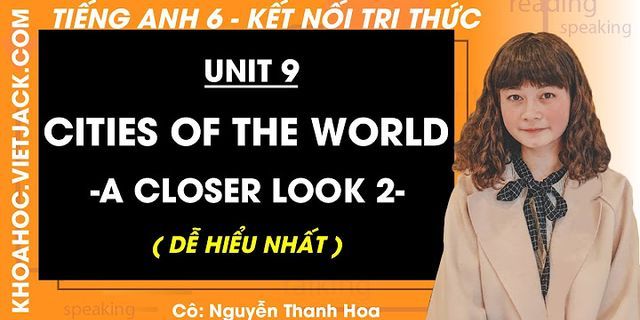 Tiếng anh lớp 6 tập 2 unit 9: cities of the world