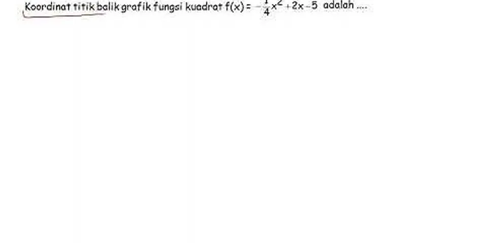 Titik balik dari grafik fungsi kuadrat y = min x kuadrat + 2 x min 2 adalah