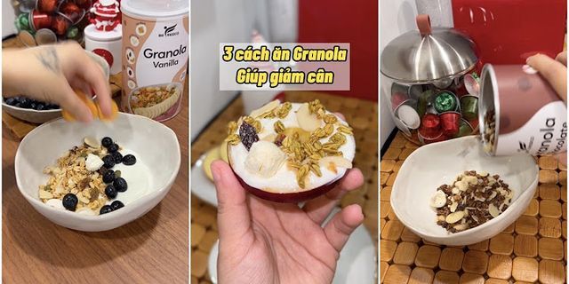 Top 20 Cách ăn granola với sữa chua tốt nhất 2022