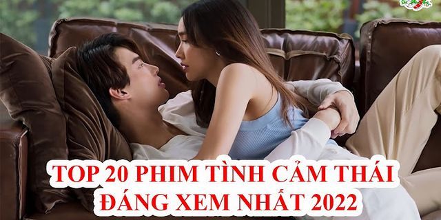Top phim Thái hay năm 2022