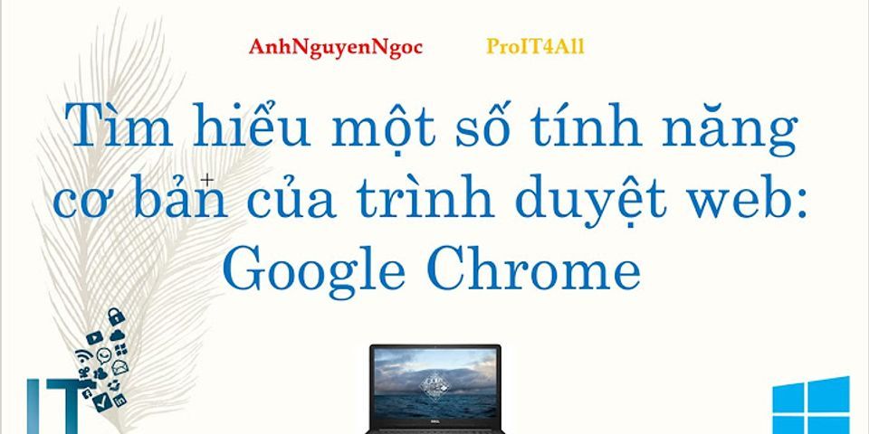 Trình duyệt Google Chrome thuộc thành phần nào của máy tính