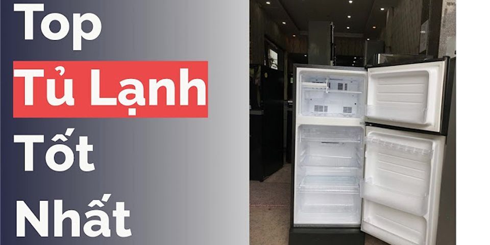 Tủ lạnh Hitachi tốt nhất 2022