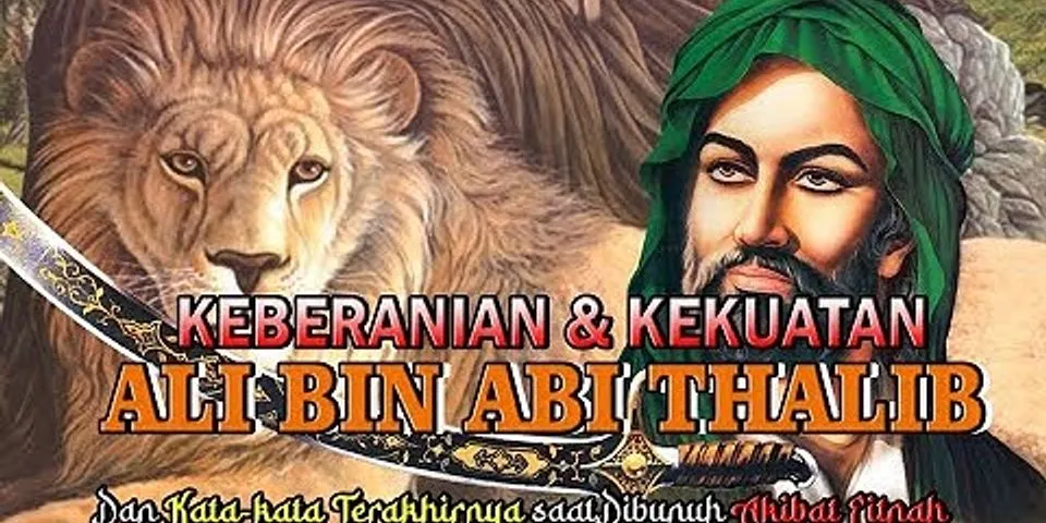 Tuliskan bukti ali bin abi thalib adalah seorang yang pemberani