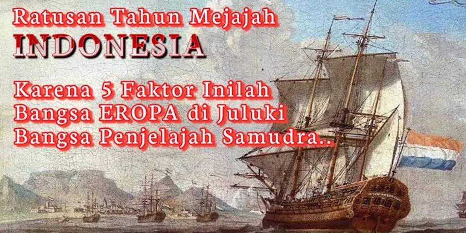 Tuliskan tujuan utama penjelajahan samudra oleh bangsa Eropa ke Indonesia