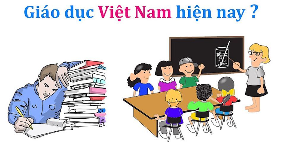 Ưu điểm và hạn chế của nền giáo dục đại học ở Việt Nam hiện nay