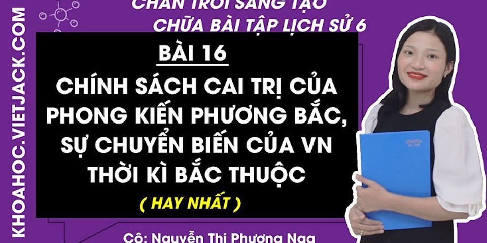 Vì sao chính quyền phong kiến phương Bắc thực hiện chính sách đồng hoá dân tộc Việt