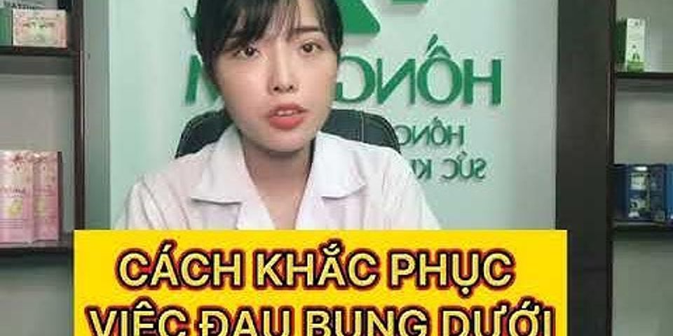 Vì sao khi quan hệ lại đau bụng dưới