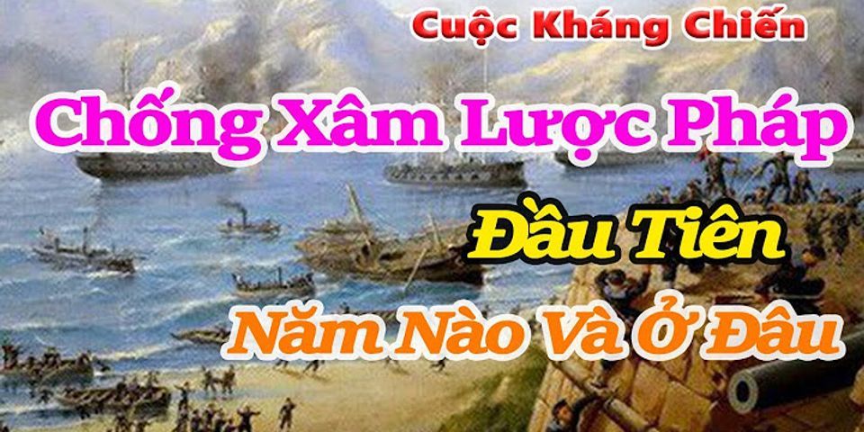 Vì sao Pháp tấn công Đà Nẵng đầu tiên trong tiên trình xâm lược Việt Nam từ năm 1858