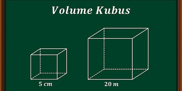 Sebuah kubus memiliki volume 512 cm tentukan panjang rusuk kubus tersebut