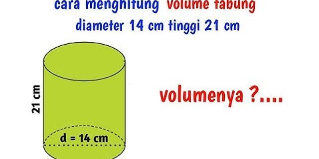 Volume tabung yang panjang diameter alasnya 21 cm dan tinggi 10 cm adalah