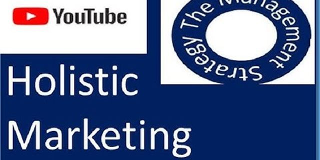 Why holistic marketing is important to gain competitive advantage