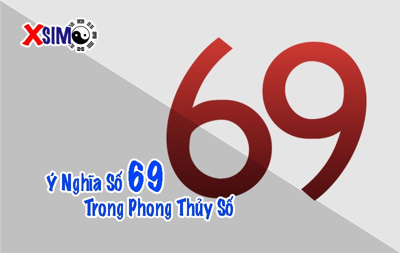 Ý nghĩa số 69 trong phong thủy sim