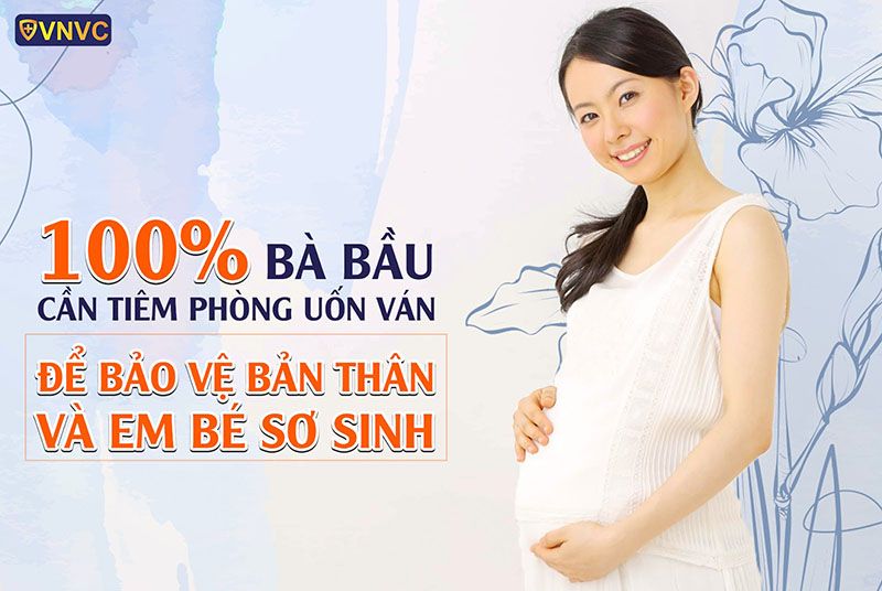 Bà bầu cần tiêm phòng uốn ván để bảo vệ bản thân và em bé sơ sinh