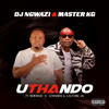 Uthando (feat. Nokwazi, Lowsheen & Caltonic SA) - DJ Ngwazi & Master KG