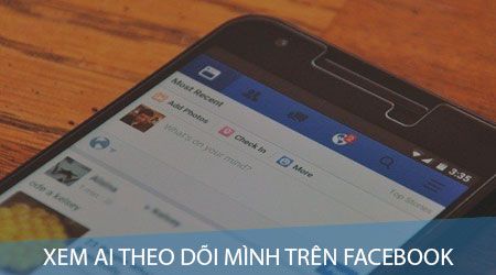 Cách xem ai đang theo dõi Facebook của mình bằng điện thoại