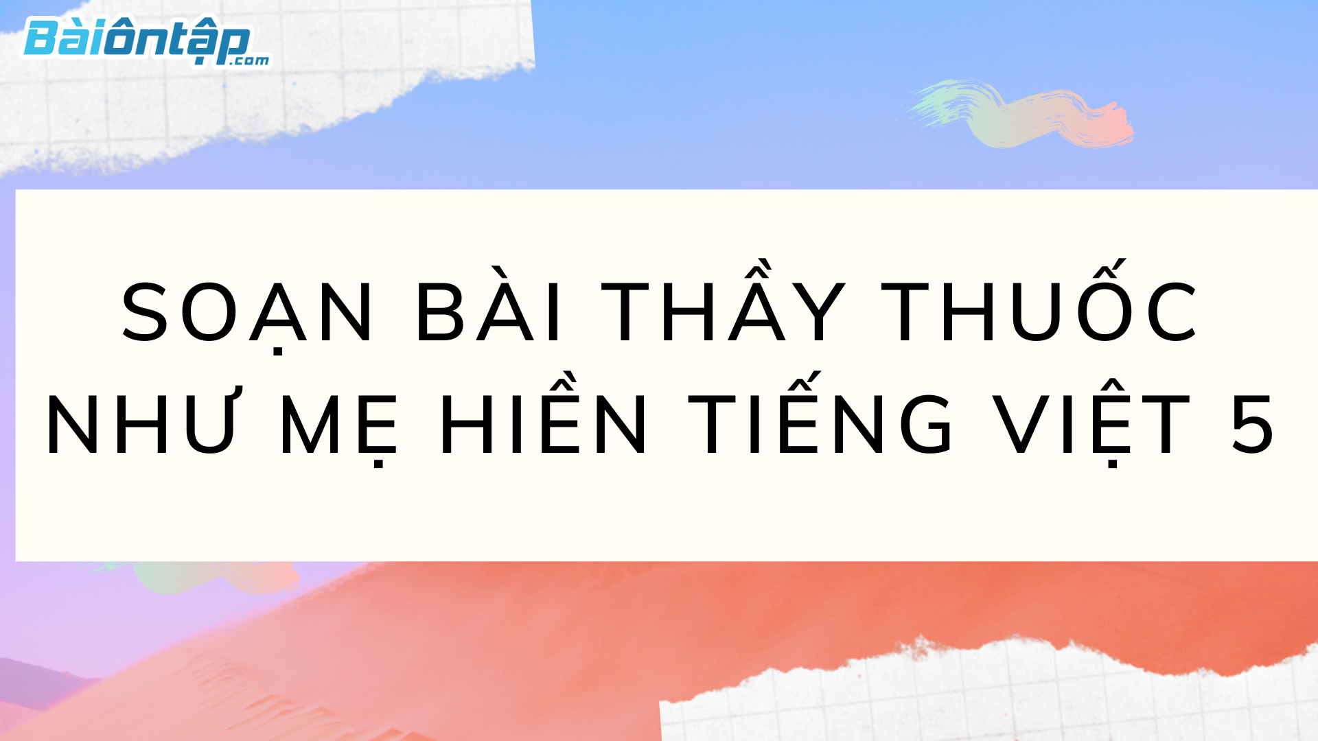 Soạn bài thầy thuốc như mẹ hiền